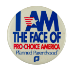 I am the Face of Pro-Choice America Cause Busy Beaver Button Museum